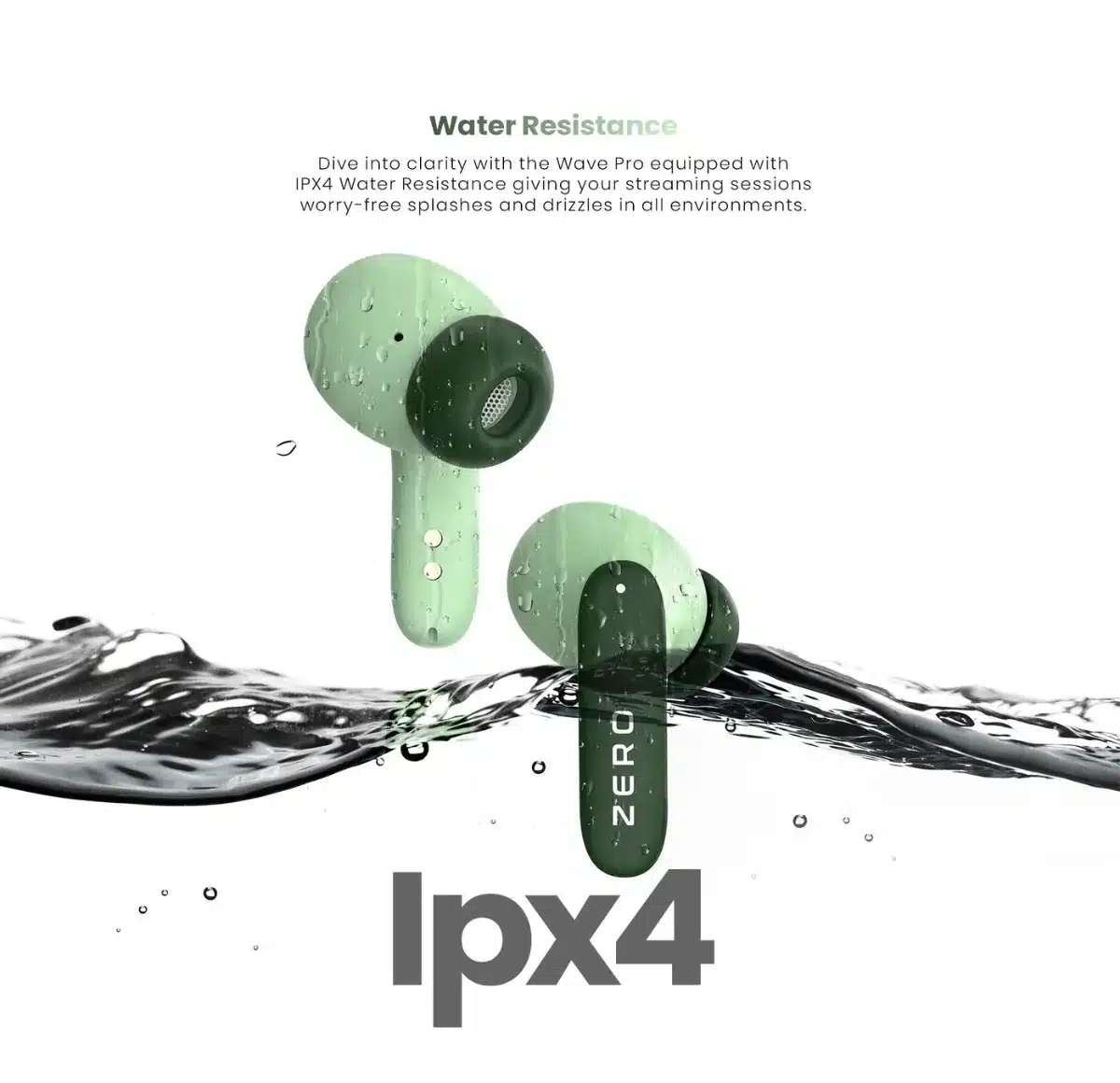Zero Wave Pro Earbuds 17 Zero Wave Pro Earbuds with IPX4 water resistance